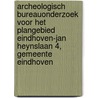 Archeologisch bureauonderzoek voor het plangebied Eindhoven-Jan Heynslaan 4, gemeente Eindhoven by M.R. Groenhuijzen