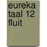 Eureka taal 12 fluit by Eureka Expert Cv