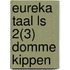 Eureka Taal LS 2(3) domme kippen