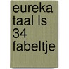 Eureka taal LS 34 fabeltje by Eureka Expert Cv