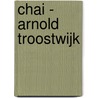 Chai - Arnold Troostwijk door Alice ten Napel