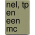 Nel, TP en een MC