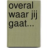 Overal waar jij gaat... by René Bleuanus