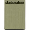 Stadsnatuur door Niels de Zwarte