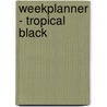 Weekplanner - Tropical Black by Unknown