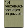 101 reuzeleuke spelletjes en puzzels door Onbekend