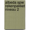 Albeda SPW rekenpakket niveau 2 by Unknown