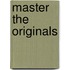 Master the originals