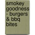 Smokey Goodness - Burgers & BBQ Bites