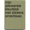 Mijn allereerste kleurblok met stickers: Sinterklaas door Onbekend