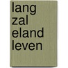 Lang zal Eland leven by Reina Kroodsma