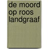 De moord op Roos Landgraaf by Gerard Nanne