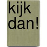 Kijk dan! door Marije Vermeulen