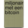 Miljonair met een bitcoin door Mark Wouters