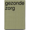 Gezonde zorg door Onbekend
