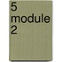 5 Module 2