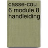Casse-cou 6 Module 8 Handleiding by Nancy Praet