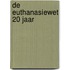 De Euthanasiewet 20 jaar