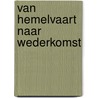 Van hemelvaart naar wederkomst door Peter Slagter