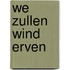 We zullen wind erven