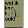 Wat ik kan, kun jij ook! door Frank van den Hoven