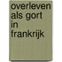 Overleven als Gort in Frankrijk