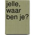 Jelle, waar ben je?