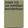 Maak mij Uw weldaan wonderbaar by C. Van Rijswijk