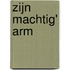 Zijn machtig' arm