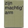 Zijn machtig' arm by Mieke Van Steenis-van den Dikkenberg