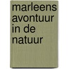 Marleens avontuur in de natuur by Lena Visser-Oskam