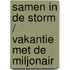 Samen in de storm / Vakantie met de miljonair