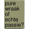 Pure wraak of echte passie? door Louise Fuller