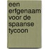 Een erfgenaam voor de Spaanse tycoon