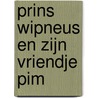 Prins Wipneus en zijn vriendje Pim door B. van Wijckmade