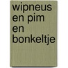Wipneus en Pim en Bonkeltje by B.J. van Wijckmade