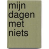 Mijn dagen met Niets by Mireille Geus