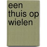 Een thuis op wielen door Marchien den Hertog