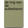 De ring van de suikerbaron by Lorri Dudley