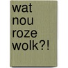 Wat nou roze wolk?! door Claudia Kemps