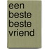 Een beste beste vriend