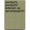 Aandacht, aandacht! Iedereen op sprookjesjacht! by Sylvie Misslin