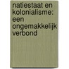 Natiestaat en kolonialisme: een ongemakkelijk verbond door U.J. D'Oliveira