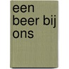 Een beer bij ons door Inge Bergh