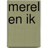 Merel en ik door Ingrid Prins