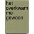 Het overkwam me gewoon
