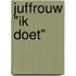 Juffrouw "Ik Doet"