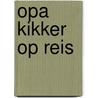 Opa Kikker op reis door Roos van den Berg
