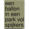 Een ballon in een park vol spijkers door Louise Wester