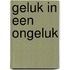 Geluk in een ongeluk